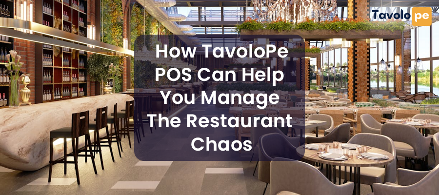 How TavoloPe POS Can Help You Manage The Restaurant Chaos